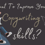 Want To Improve Your Copywriting skills? LET’S GET STARTED!
