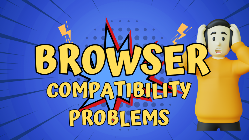 Browser Compatibility Problems