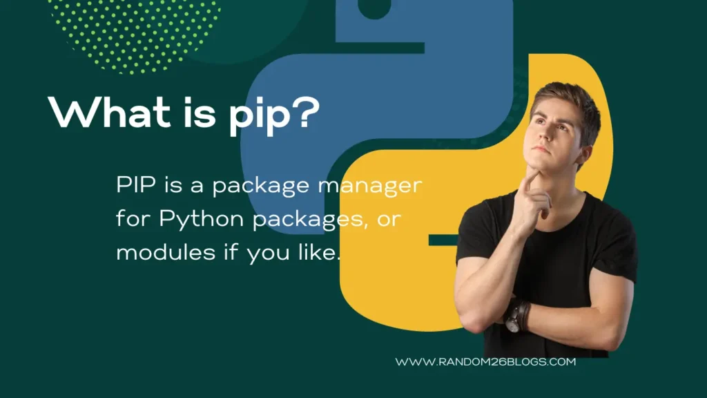Python, Pips and Modules: How It Important to Us To Know? | Random26Blogs