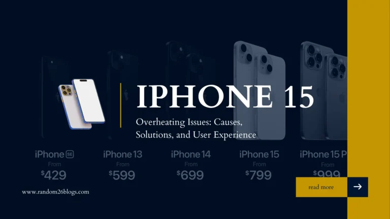 iPhone 15 Overheating Issues Causes, Solutions, and User Experience