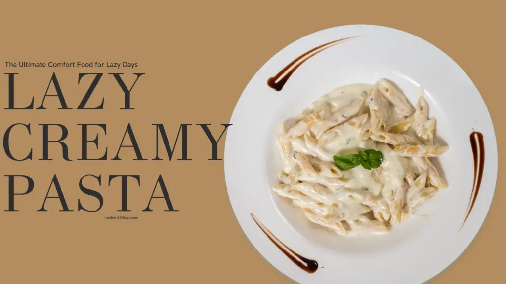 lazy creamy pasta