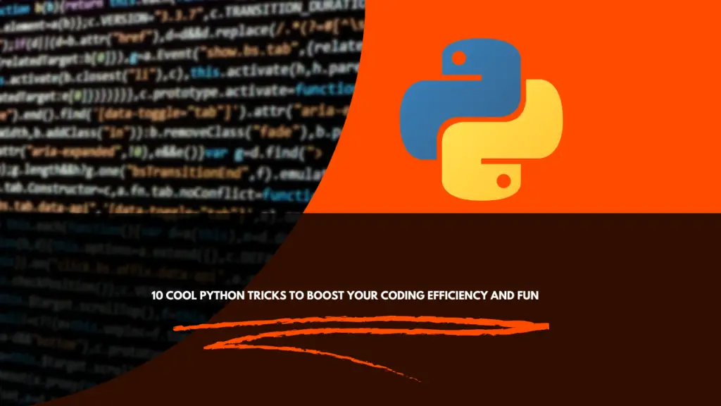 10 Cool Python Tricks to Boost Your Coding Efficiency and Fun