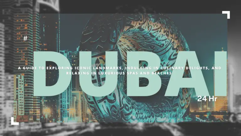 24-Hours-in-Dubai-A-Guide-to-Exploring-Iconic-Landmarks-Indulging-in-Culinary-Delights-and-Relaxing-in-Luxurious-Spas-and-Beaches
