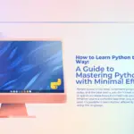 How to Learn Python the Lazy Way: A Guide to Mastering Python with Minimal Effort