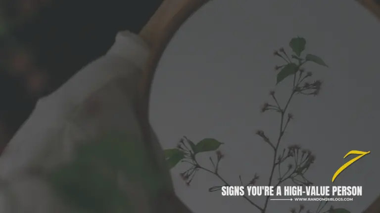 7 Signs You're a High-Value Person