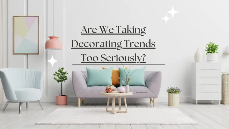 Are-We-Taking-Decorating-Trends-Too-Seriously