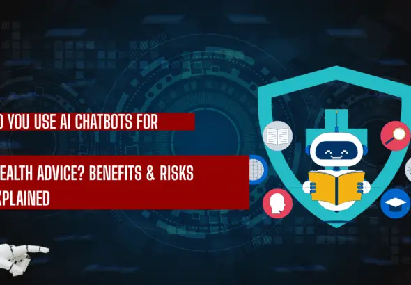 Do You Use AI Chatbots for Health Advice Benefits & Risks Explained