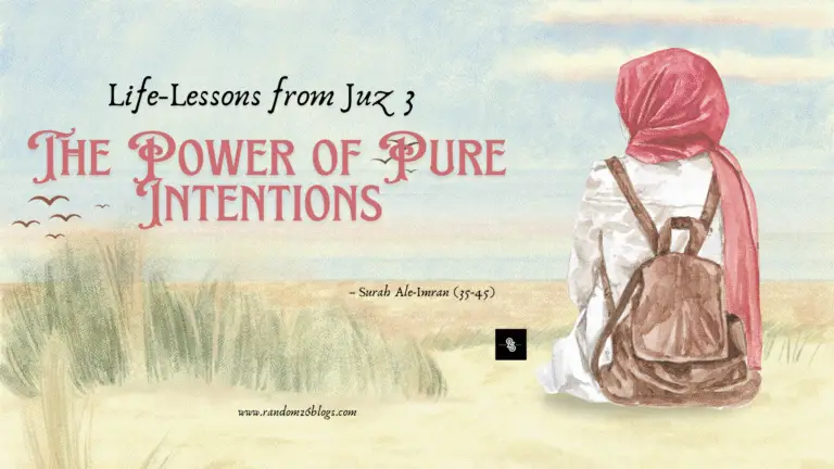 Life-Lessons from Juz 3 of the Quran: The Power of Pure Intentions - Featuring verses from Surah Ale-Imran (35-45) about Maryam (AS) and her mother's devotion