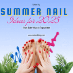 12 Must-Try Summer Nail Ideas for 2025 From Butter Yellow to Tropical Vibes