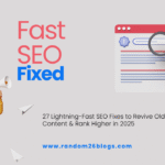 27 Lightning-Fast SEO Fixes to Revive Old Content & Rank Higher in 2025 (1)