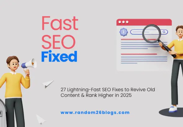 27 Lightning-Fast SEO Fixes to Revive Old Content & Rank Higher in 2025 (1)