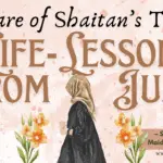 Life-Lessons from Juz 7: Beware of Shaitan’s Traps – Surah Al-Maidah (90-91)