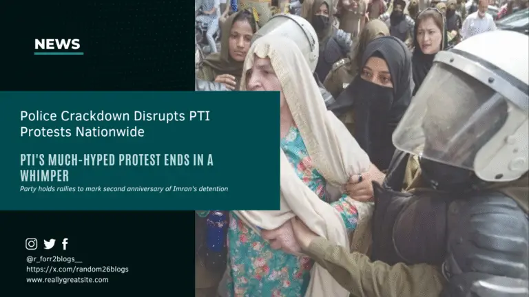 Police crackdown disrupts PTI protests nationwide as demonstrators confront security forces