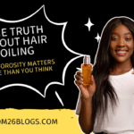 The Truth About Hair Oiling  Why Porosity Matters More Than You Think