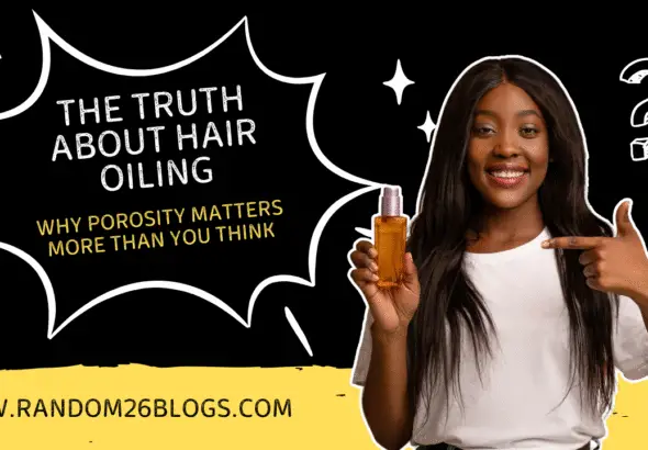 The Truth About Hair Oiling  Why Porosity Matters More Than You Think