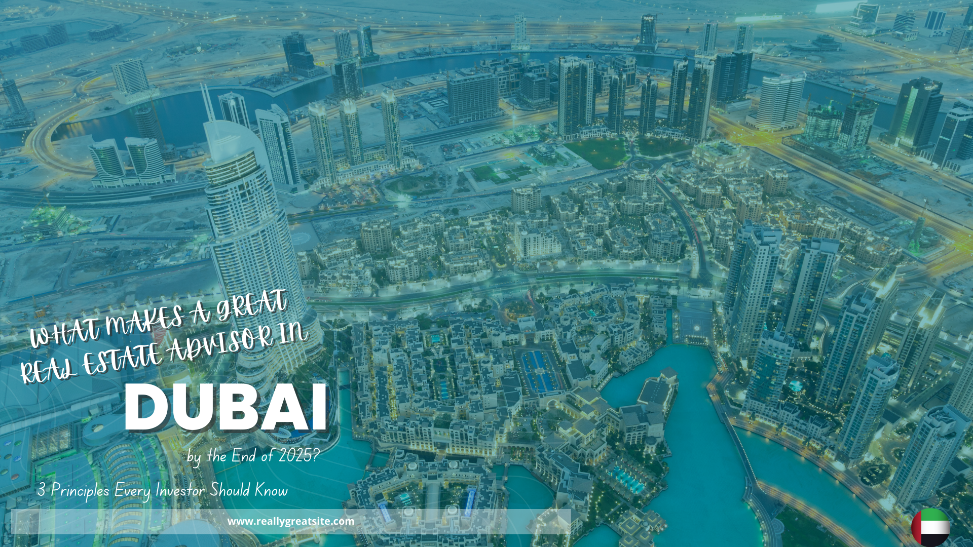 What Makes a Great Real Estate Advisor in Dubai by the End of 2025? 3 Principles Every Investor Should Know
